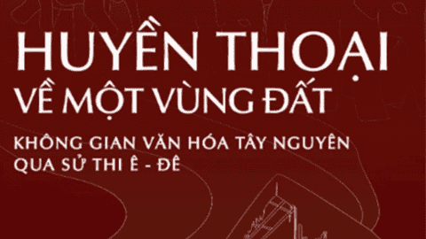 Khám phá văn hóa Tây Nguyên qua sử thi Ê Đê
