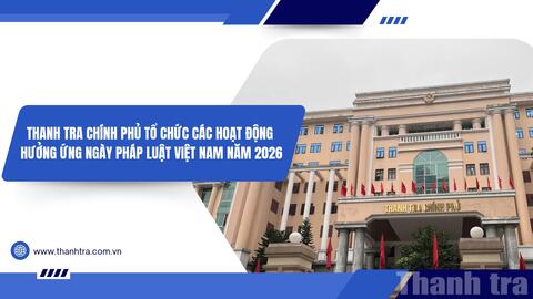 Thanh tra Chính phủ tổ chức các hoạt động hưởng ứng Ngày Pháp luật Việt Nam năm 2026